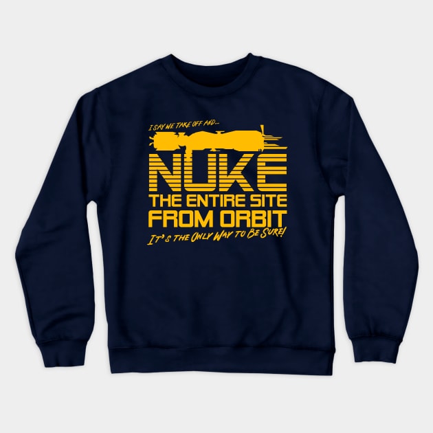 I Say We Nuke the Entire Site From Orbit Crewneck Sweatshirt by Meta Cortex